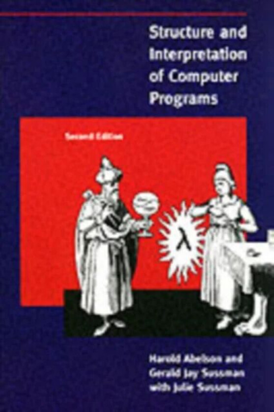 Structure and Interpretation of Computer Programs av Harold (Massachusetts Institute of Technology) Abelson, Gerald Jay Sussman