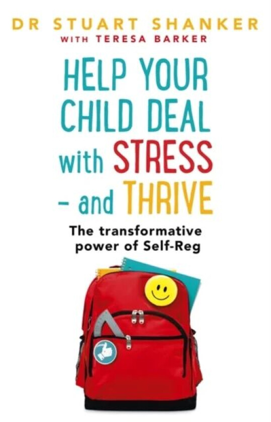 Help Your Child Deal With Stress - and Thrive av Stuart Shanker