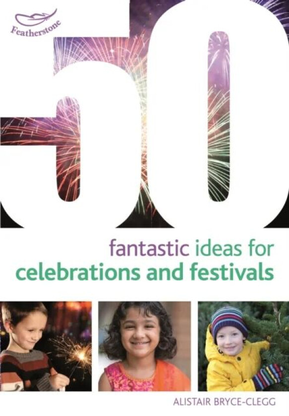 50 Fantastic Ideas for Celebrations and Festivals av Alistair Bryce-Clegg