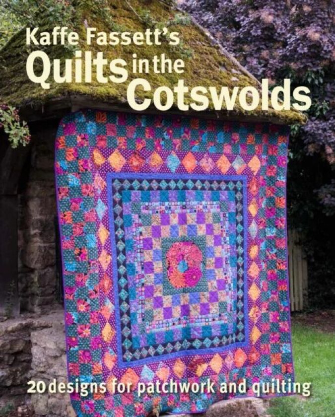Kaffe Fassett's Quilts in the Cotswolds av Kaffe Fassett