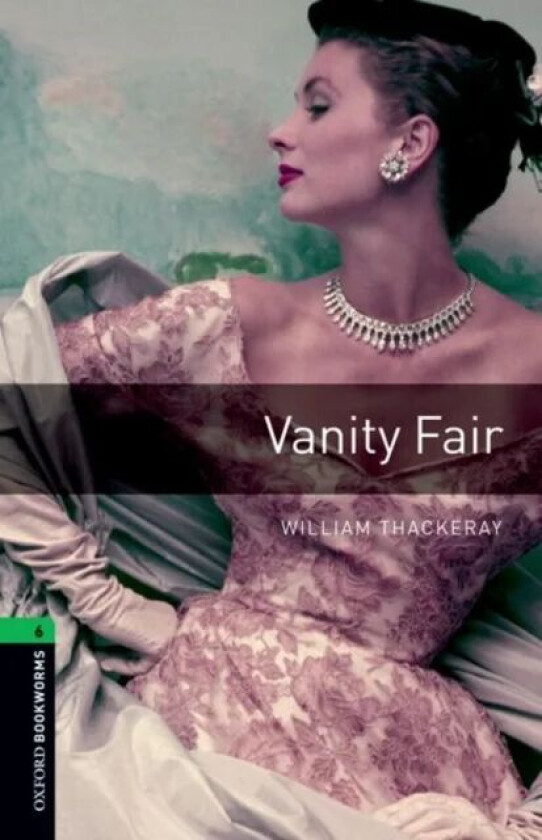 Oxford Bookworms Library: Level 6:: Vanity Fair av William Thackeray