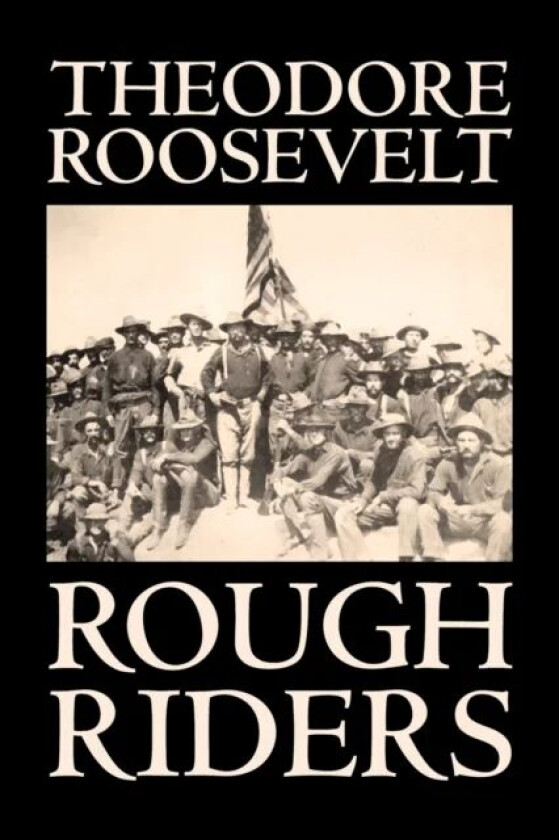 Rough Riders av Theodore Roosevelt