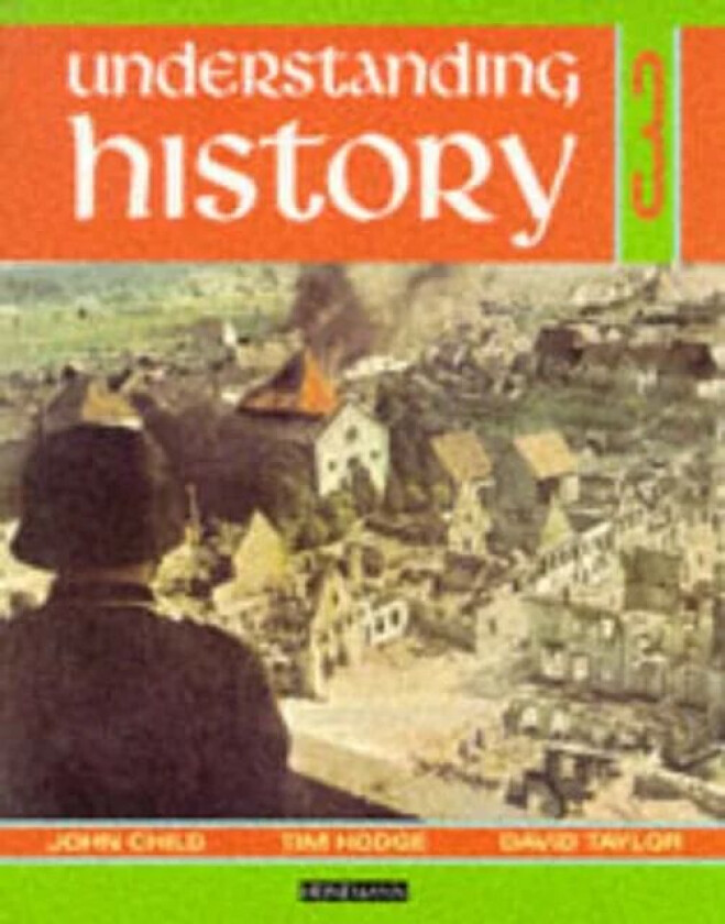 Understanding History Book 3 (Britain and the Great War, Era of the 2nd World War) av John Child, David Taylor, Tim Hodge