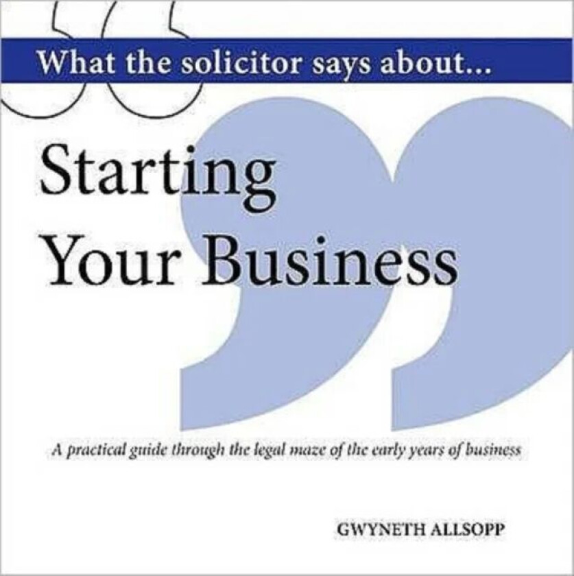 What the Solicitor Says About... Starting Your Business av Gwyneth Allsopp