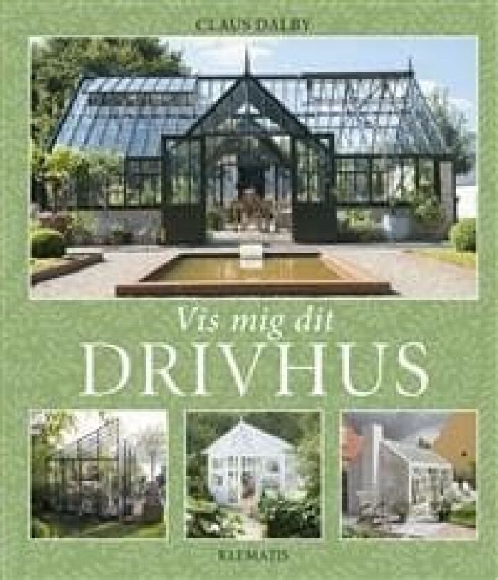 Vis mig dit drivhus av Claus Dalby