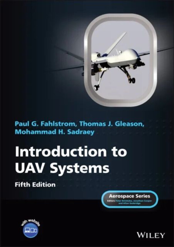 Introduction to UAV Systems av Paul G. (UAV Manager US Army Material Command (ret)) Fahlstrom, Thomas J. (Gleason Research Associates Inc) Gleason, Mo