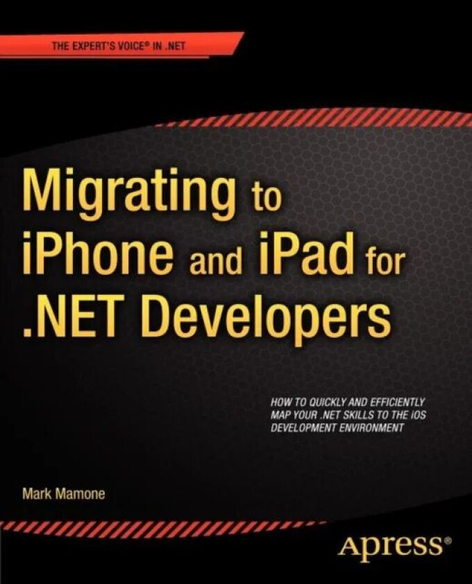 Migrating to iPhone and iPad for .NET Developers av Mark Mamone