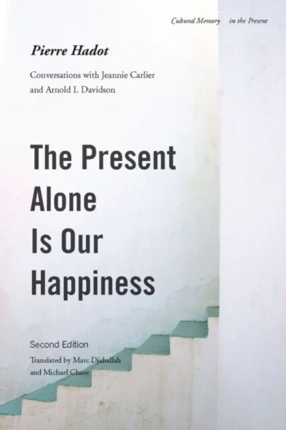 The Present Alone is Our Happiness, Second Edition av Pierre Hadot