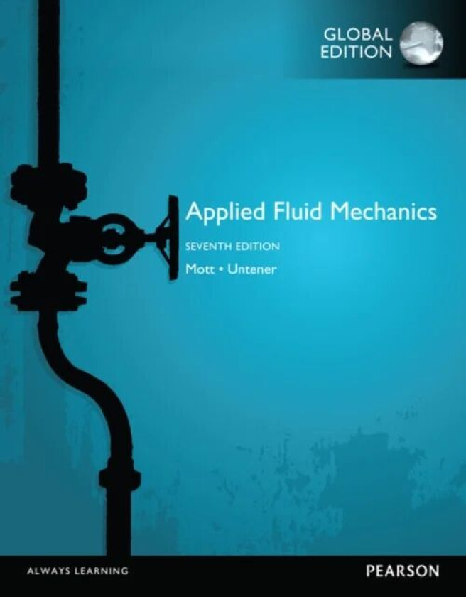 Applied Fluid Mechanics, Global Edition av Robert Mott, Joseph Untener