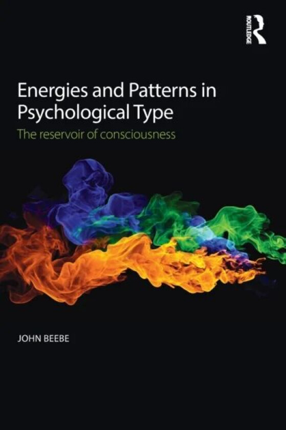Energies and Patterns in Psychological Type av John (In private practice San Francisco USA) Beebe