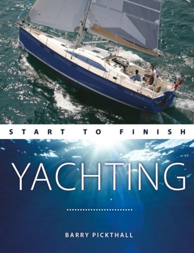 Yachting Start to Finish av Barry Pickthall