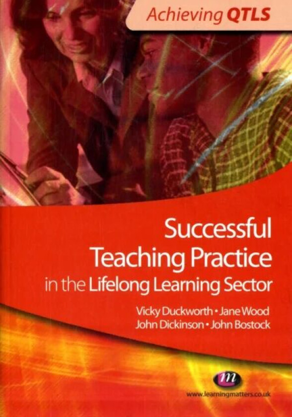 Successful Teaching Practice in the Lifelong Learning Sector av Vicky Duckworth, Jane Wood, John Bostock, John Dickinson