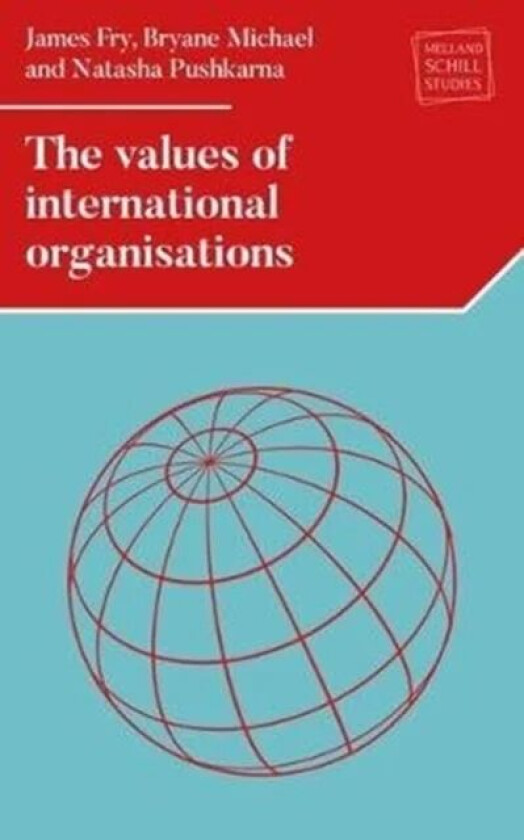 The Values of International Organizations av James D. Fry, Bryane Michael, Natasha Pushkarna