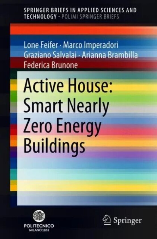 Active House: Smart Nearly Zero Energy Buildings av Lone Feifer, Marco Imperadori, Graziano Salvalai, Arianna Brambilla, Federica Brunone