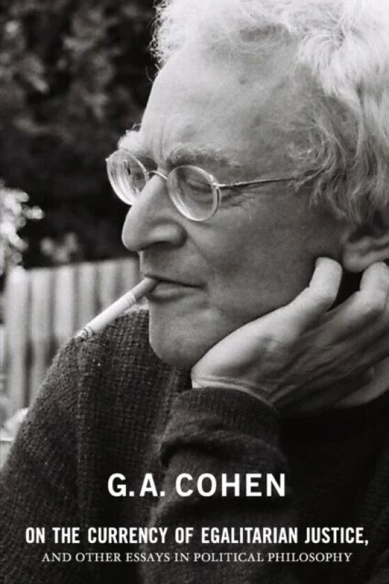 On the Currency of Egalitarian Justice, and Other Essays in Political Philosophy av G. A. Cohen