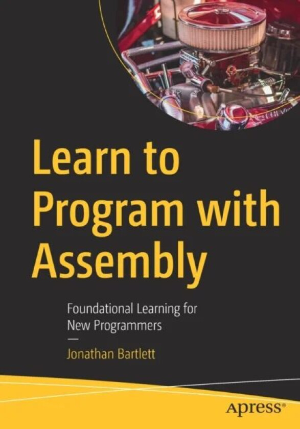 Learn to Program with Assembly av Jonathan Bartlett