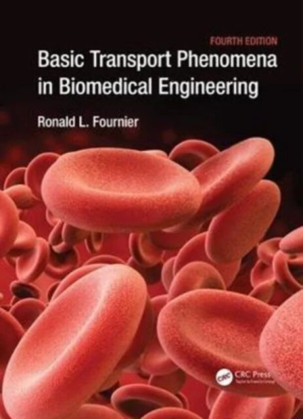 Basic Transport Phenomena in Biomedical Engineering av Ronald L. (University of Toledo Ohio USA) Fournier