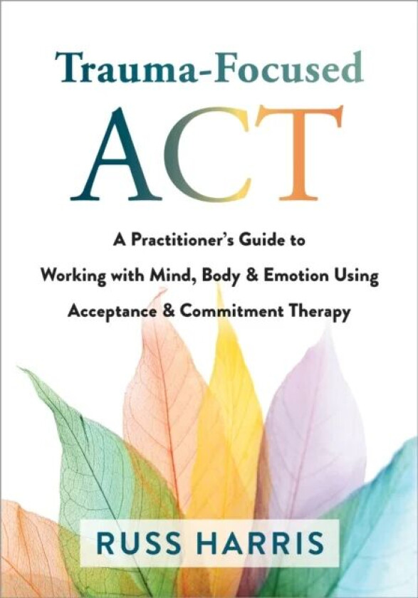 Trauma-Focused ACT av Russ Harris