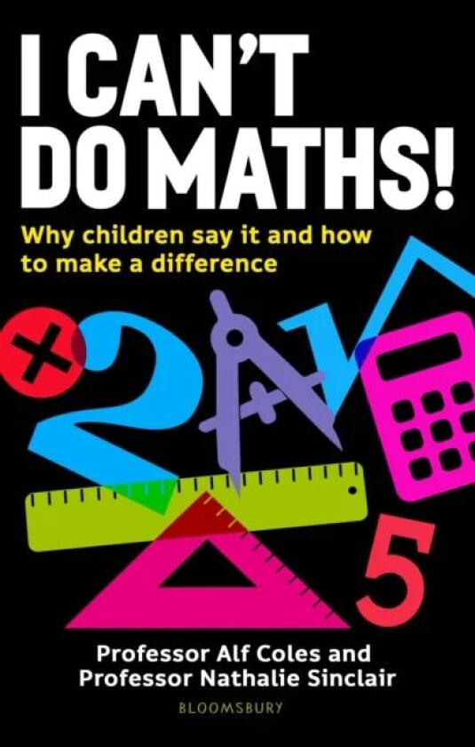 I Can't Do Maths! av Professor Professor Alf Coles, Professor Professor Nathalie Sinclair