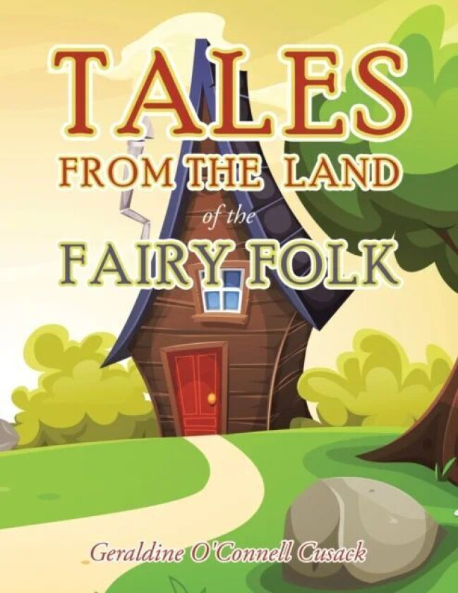 Tales from the Land of the Fairy Folk av Geraldine O'Connell Cusack