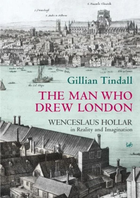 The Man Who Drew London av Gillian Tindall