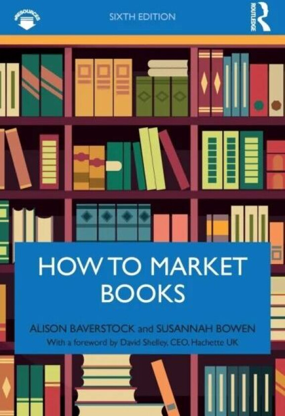How to Market Books av Alison Baverstock, Susannah Bowen