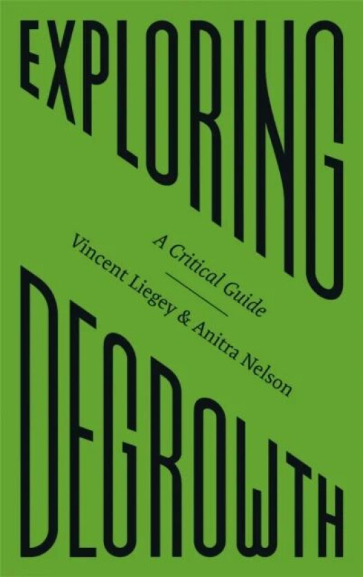 Exploring Degrowth av Vincent Liegey, Anitra (University of Melbourne) Nelson