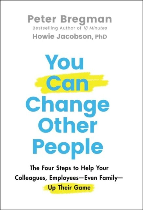 You Can Change Other People av Peter Bregman, Howie Jacobson