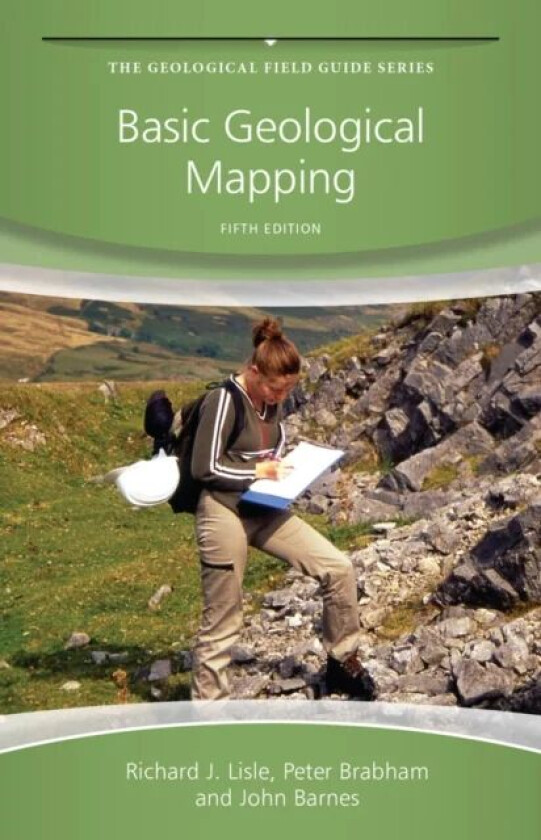 Basic Geological Mapping av Richard J. (Cardiff University) Lisle, Peter (Cardiff University) Brabham, John W. (University College of Swansea UK) Barn