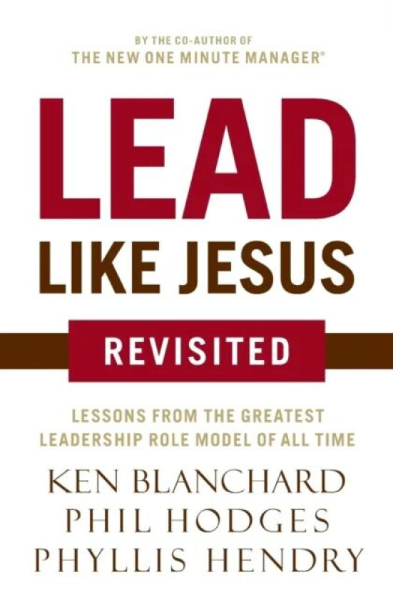 Lead Like Jesus Revisited av Ken Blanchard, Phil Hodges