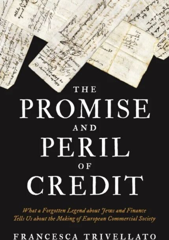 The Promise and Peril of Credit av Francesca Trivellato