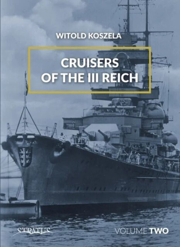 Cruisers of the III Reich av Witold Koszela
