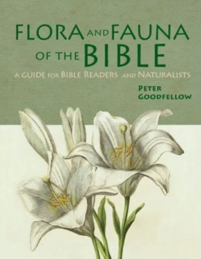 Flora & Fauna of the Bible av Peter Goodfellow