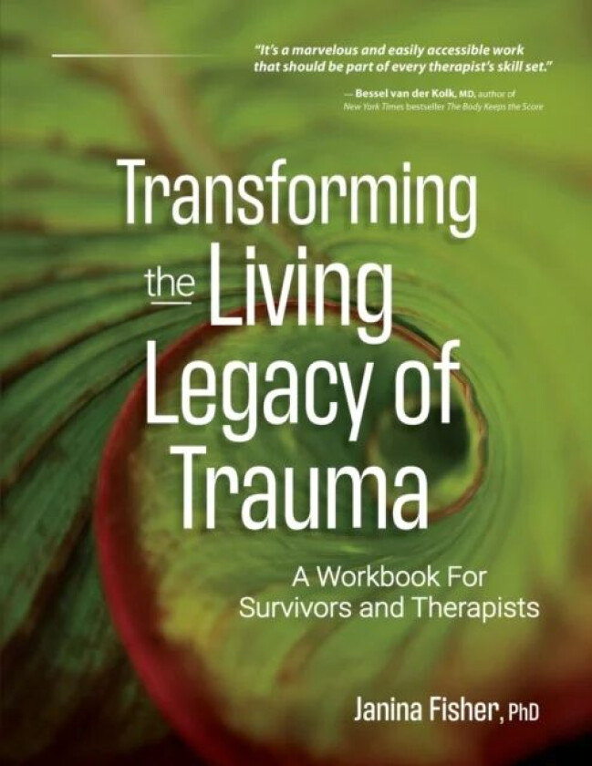 Transforming the Living Legacy of Trauma av Janina Fisher