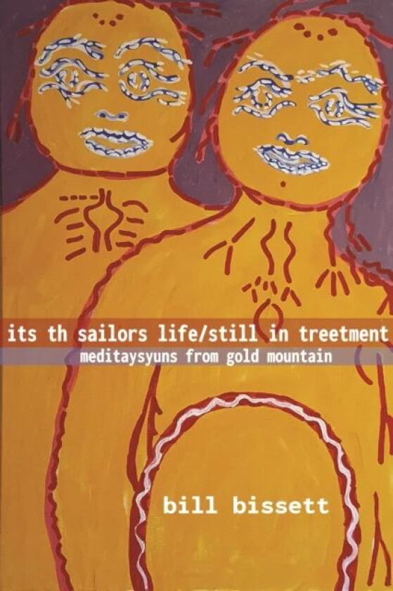its th sailors life / still in treetment av bill bissett