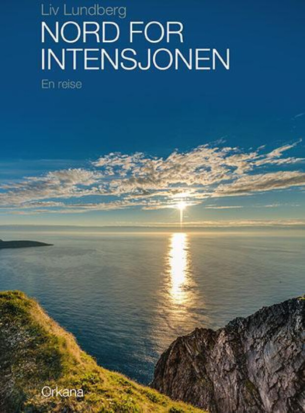 Nord for intensjonen av Liv Lundberg