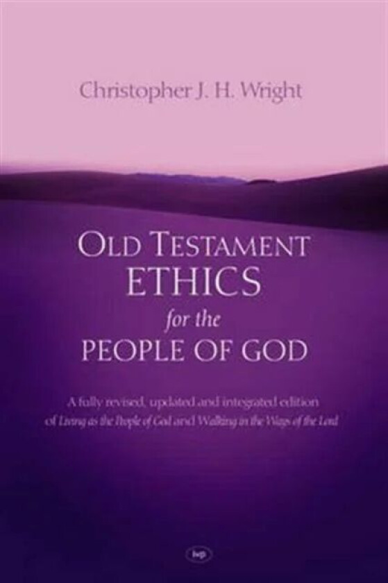 Old Testament Ethics for the People of God av Christopher J H (Author) Wright