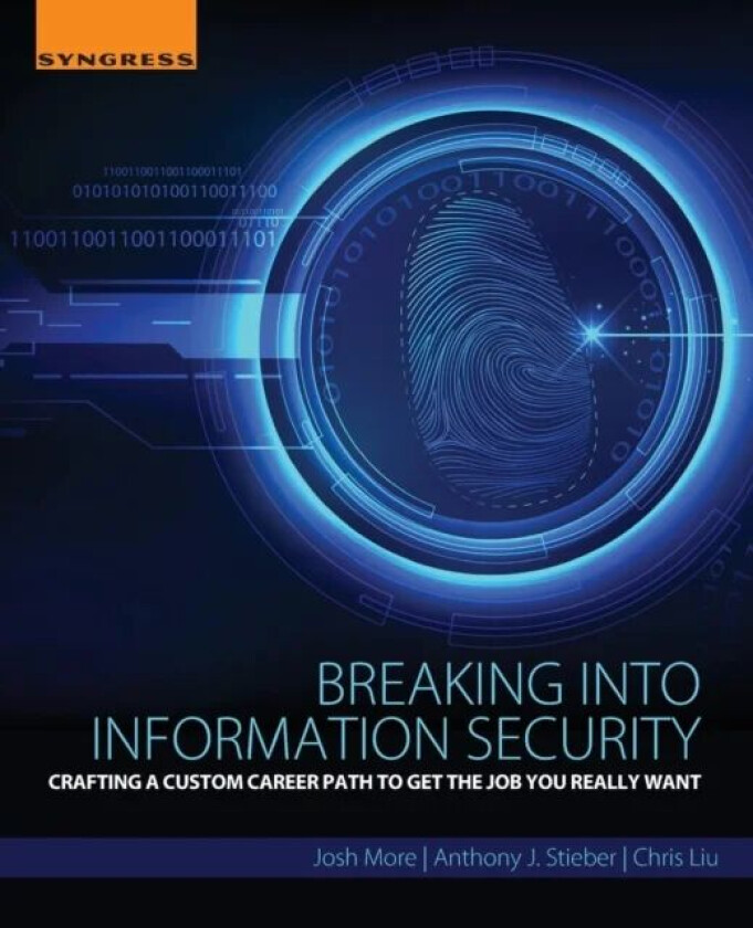Breaking into Information Security av Josh (Senior Security Consultant RJS Smart More
