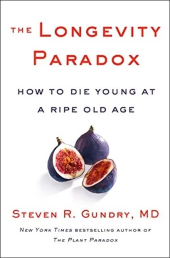The Longevity Paradox av MD Dr. Steven R Gundry