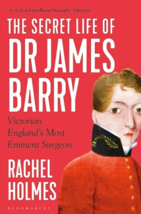 The Secret Life of Dr James Barry av Rachel Holmes