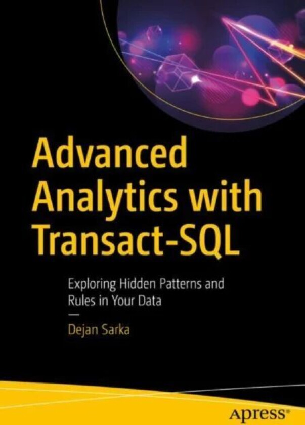 Advanced Analytics with Transact-SQL av Dejan Sarka