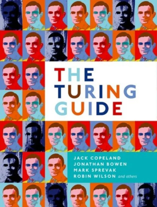 The Turing Guide av Jack (Distinguished Professor in Arts Distinguished Professor in Arts University of Canterbury NZ) Copeland, Jonathan (Emeritus Pr