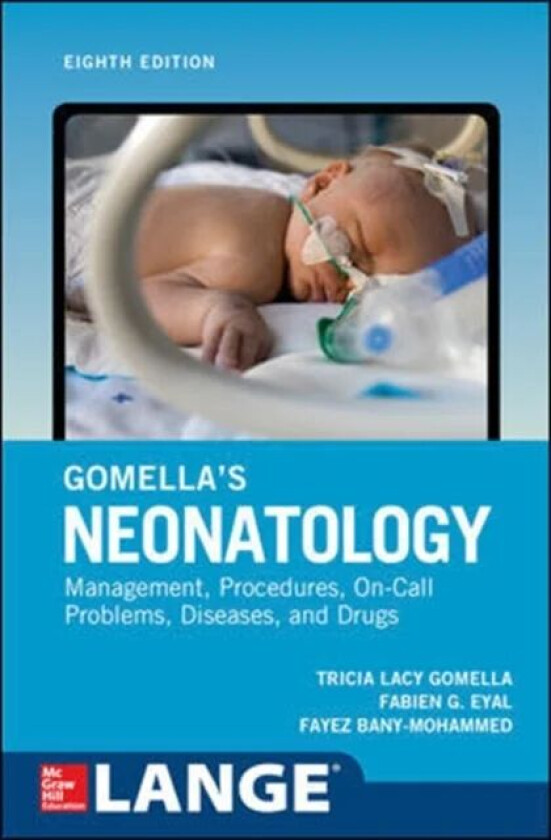Gomella's Neonatology, Eighth Edition av Tricia Gomella, Fabien Eyal, Fayez Bany-Mohammed