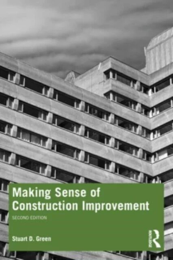 Making Sense of Construction Improvement av Stuart Green