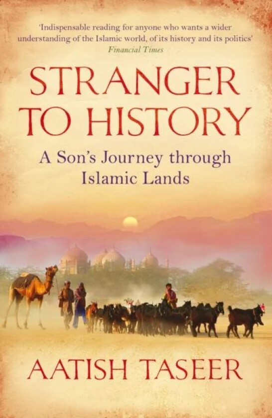 Stranger to History av Aatish Taseer