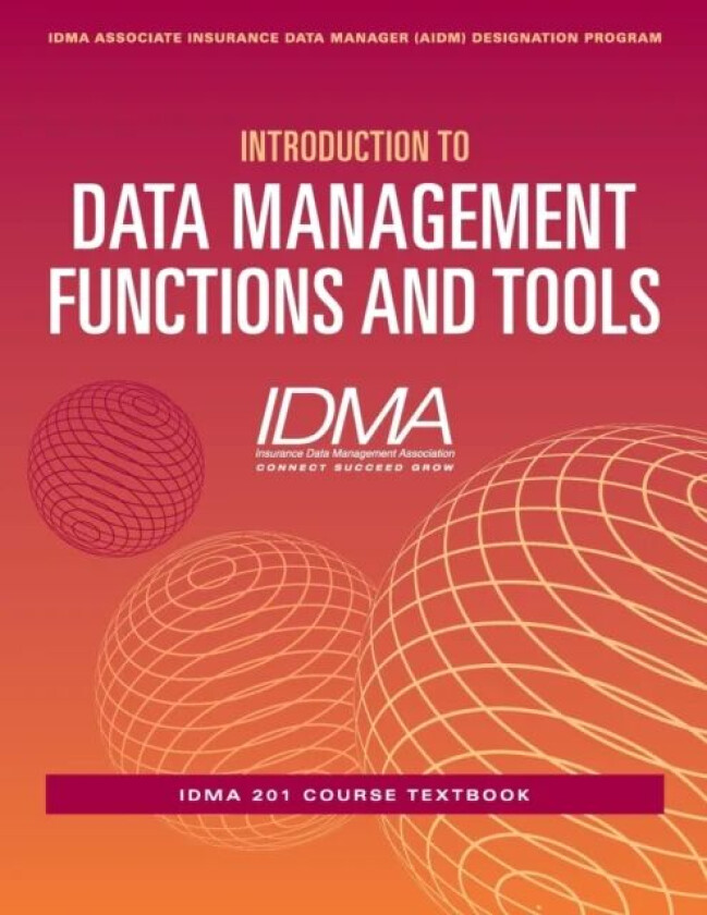 Introduction to Data Management Functions & Tools av Insurance Data Management Association (IDMA)