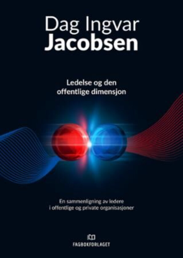 Ledelse og den offentlige dimensjon av Dag Ingvar Jacobsen