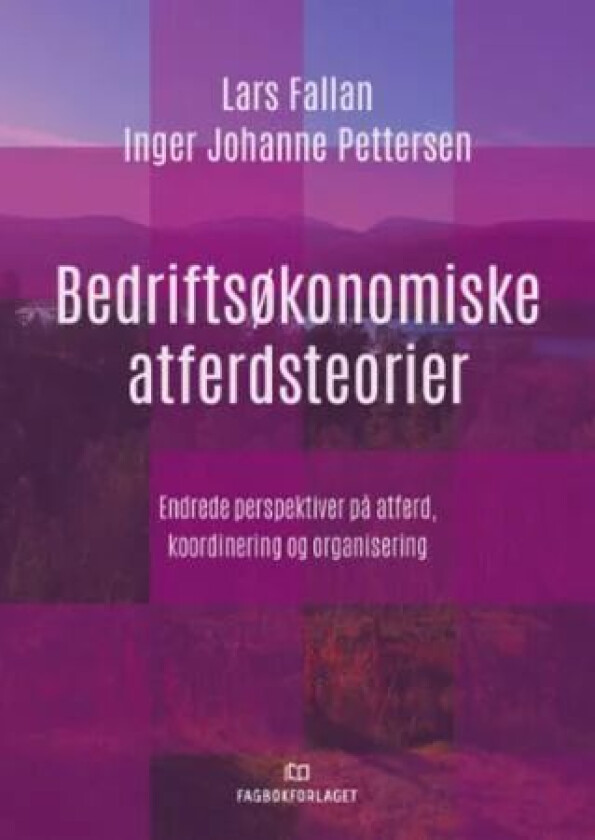 Bedriftsøkonomiske atferdsteorier av Lars Fallan, Inger Johanne Pettersen