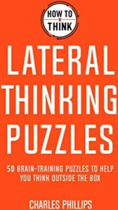 How to Think - Lateral Thinking Puzzles av Charles Phillips