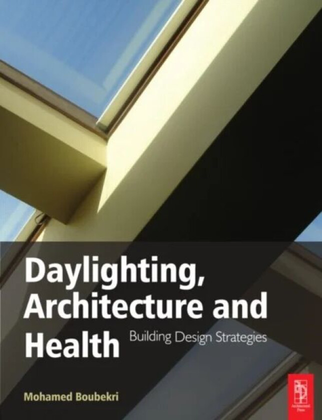 Daylighting, Architecture and Health av Mohamed Boubekri